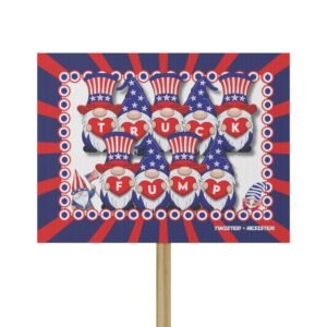 Protest Sign - "Truck Fump" Gnomes