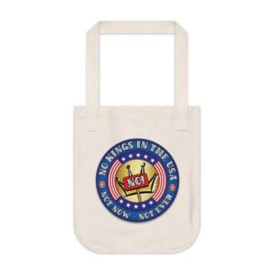 Organic Canvas Tote Bag - "No Kings in the USA. Not Now. Not Ever."