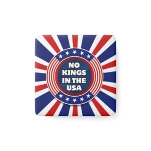 Copy of Square Porcelain Magnet - "No Kings in the USA. Not Now. Not Ever." Gold Crown