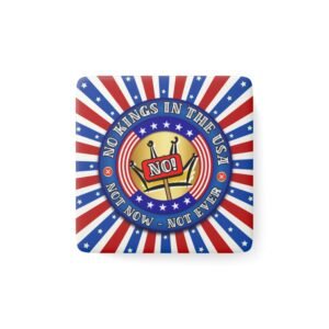Square Porcelain Magnet - "No Kings in the USA. Not Now. Not Ever." Gold Crown